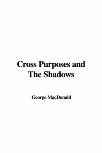 Cross Purposes and The Shadows