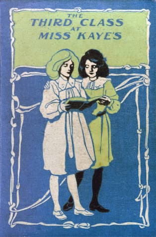 The Third Class at Miss Kaye's: A School Story