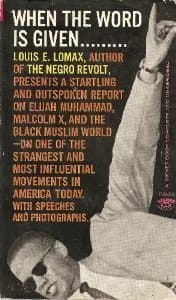 When the Word is Given... / A Report on Elijah Muhammad, Malcolm X, and the Black Muslim World