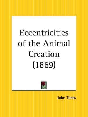 Eccentricities of the Animal Creation.