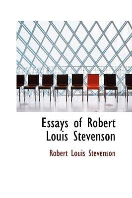 Essays of Robert Louis Stevenson / Selected and Edited With an Introduction and Notes by William Lyon Phelps
