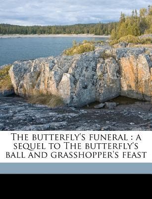 The Butterfly's Funeral / A Sequel to the Butterfly's Ball and Grasshopper's Feast