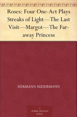 Roses: Four One-Act Plays / Streaks of Light—The Last Visit—Margot—The Far-away Princess