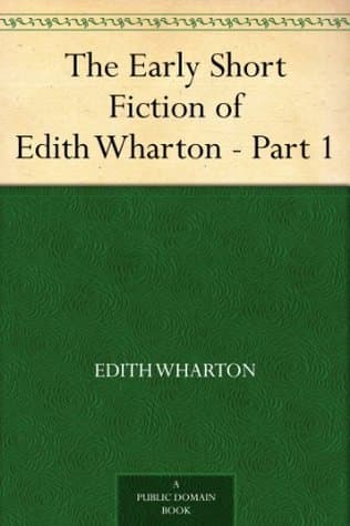 The Early Short Fiction of Edith Wharton — Part 1