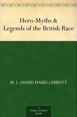 Hero-Myths & Legends of the British Race