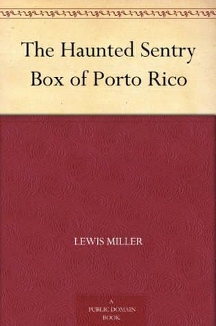 The Haunted Sentry Box of Porto Rico