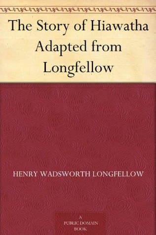 The Story of Hiawatha, Adapted from Longfellow