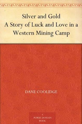 Silver and Gold: A Story of Luck and Love in a Western Mining Camp