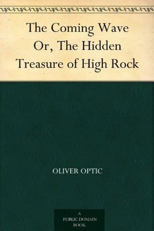 The Coming Wave; Or, The Hidden Treasure of High Rock