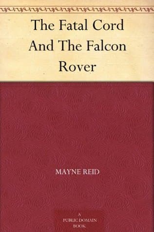 The Fatal Cord, and The Falcon Rover