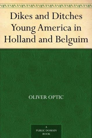 Dikes and Ditches; Or, Young America in Holland and Belgium