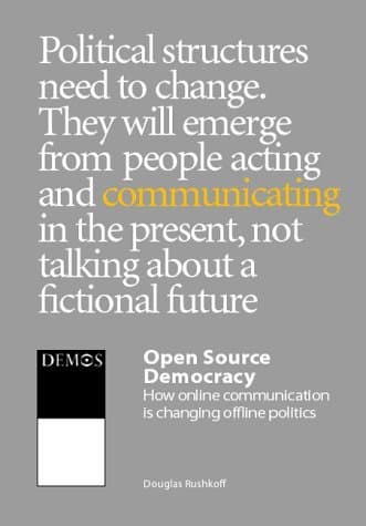 Open Source Democracy: How online communication is changing offline politics