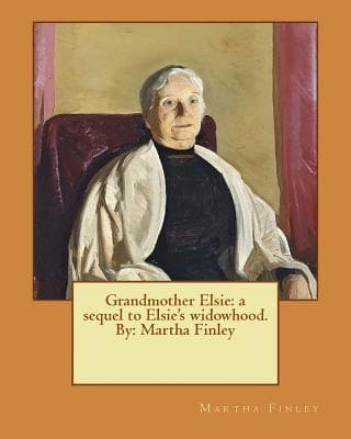 Elsie's Widowhood / A Sequel to Elsie's Children