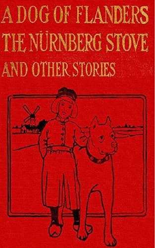A Dog of Flanders, The Nürnberg Stove, and Other Stories