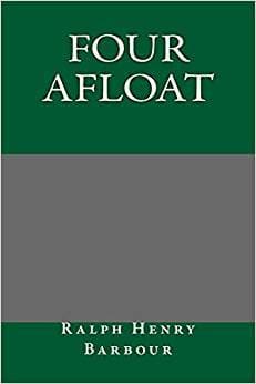 Four Afloat: Being the Adventures of the Big Four on the Water