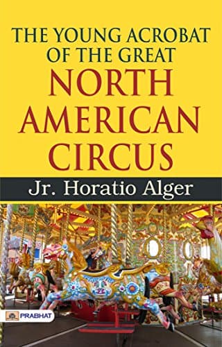The Young Acrobat of the Great North American Circus
