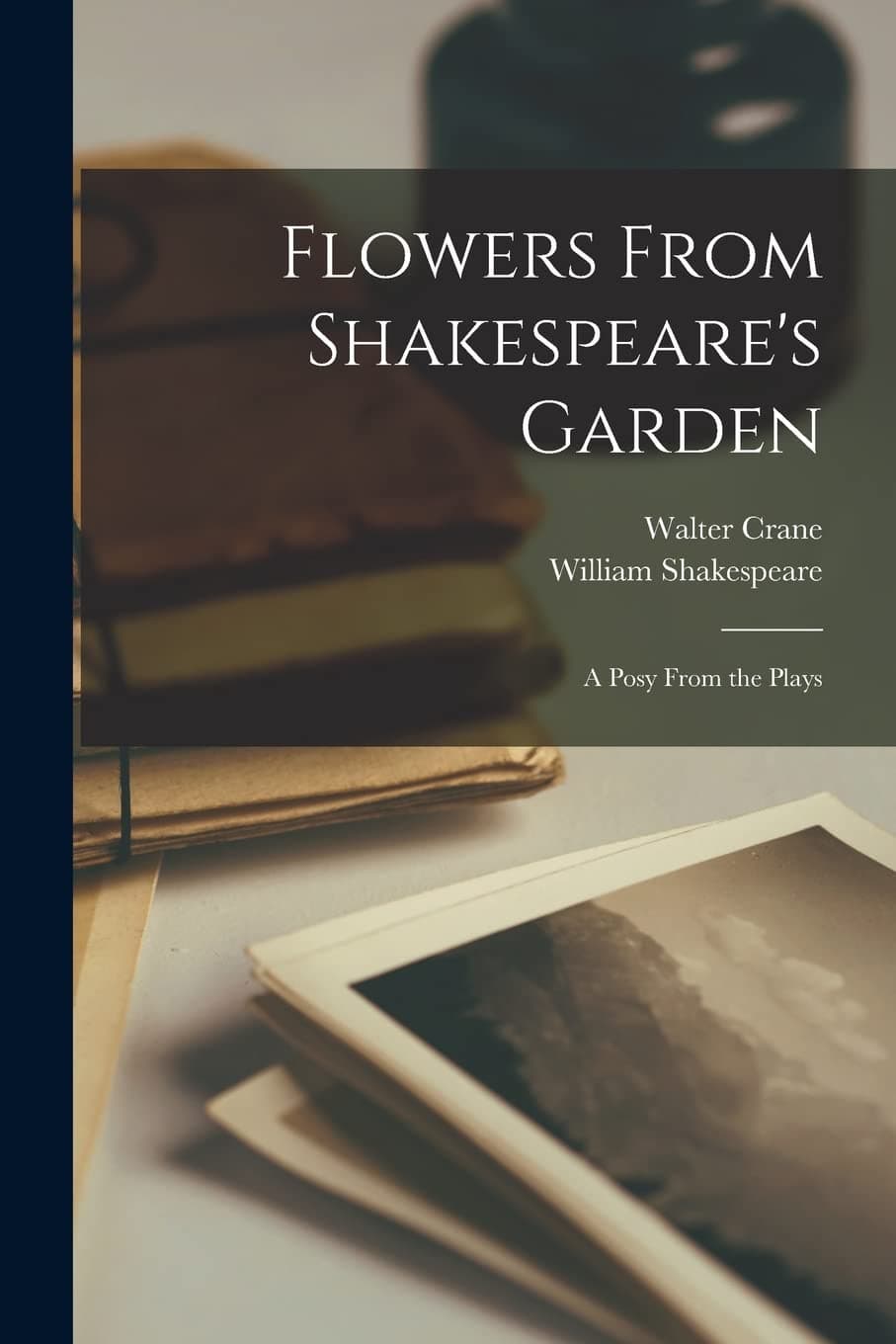 Flowers from Shakespeare's Garden: A Posy from the Plays