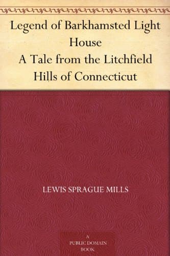 Legend of Barkhamsted Light House / A Tale from the Litchfield Hills of Connecticut