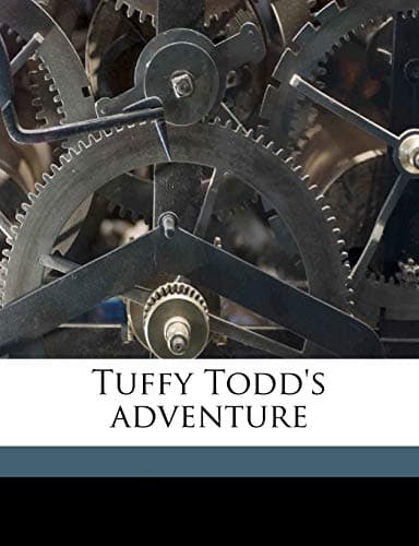 Tuffy Todd's Adventure: A True Story