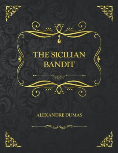 The Sicilian Bandit / From the Volume "Captain Paul"