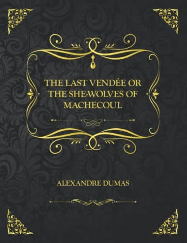The Last Vendée; or, the She-Wolves of Machecoul
