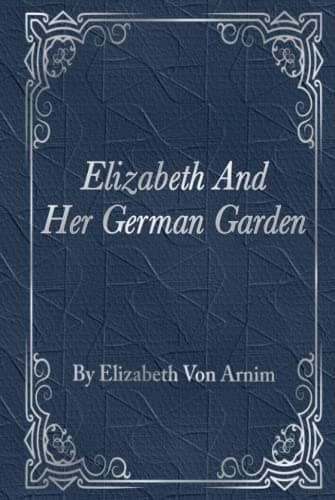 Elizabeth and Her German Garden