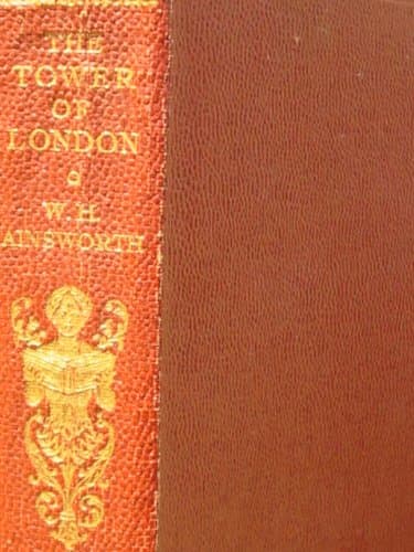 The Tower of London: A Historical Romance, Illustrated