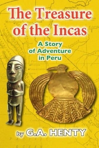 The Treasure of the Incas: A Story of Adventure in Peru