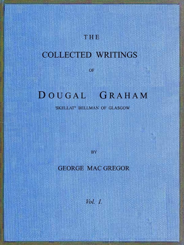 The Collected Writings of Dougal Graham, "Skellat" Bellman of Glasgow, Vol. 1 of 2 cover