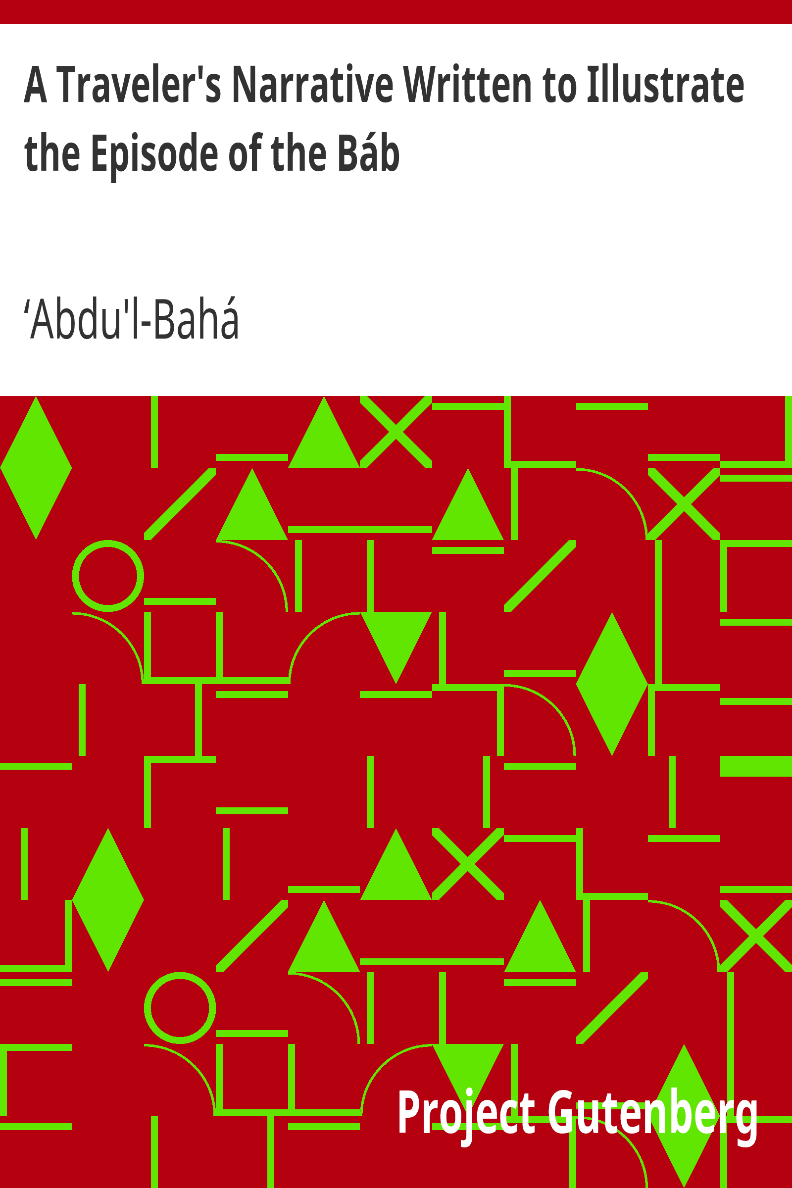 A Traveler's Narrative Written to Illustrate the Episode of the Báb cover