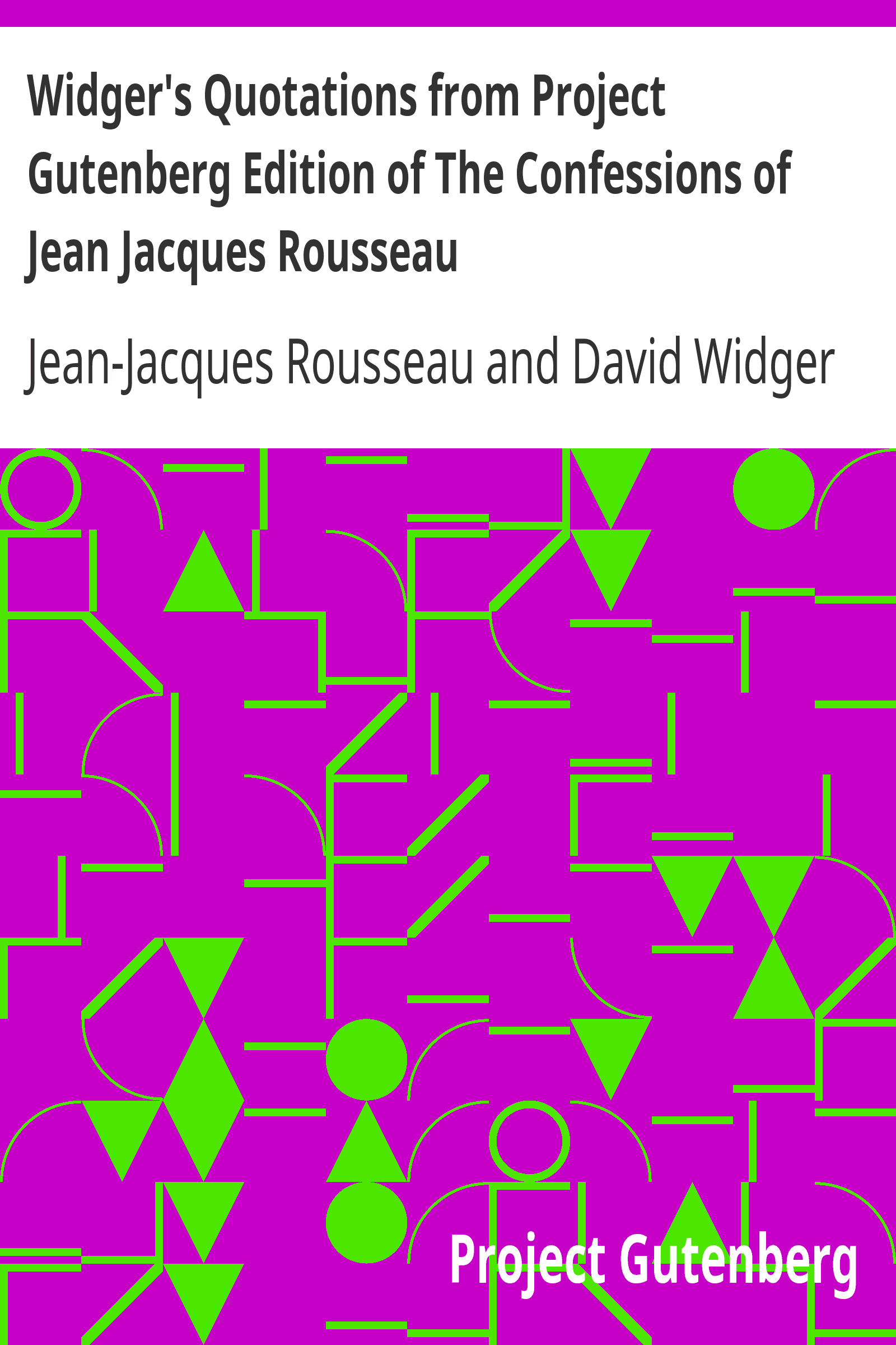Widger's Quotations from Project Gutenberg Edition of The Confessions of Jean Jacques Rousseau