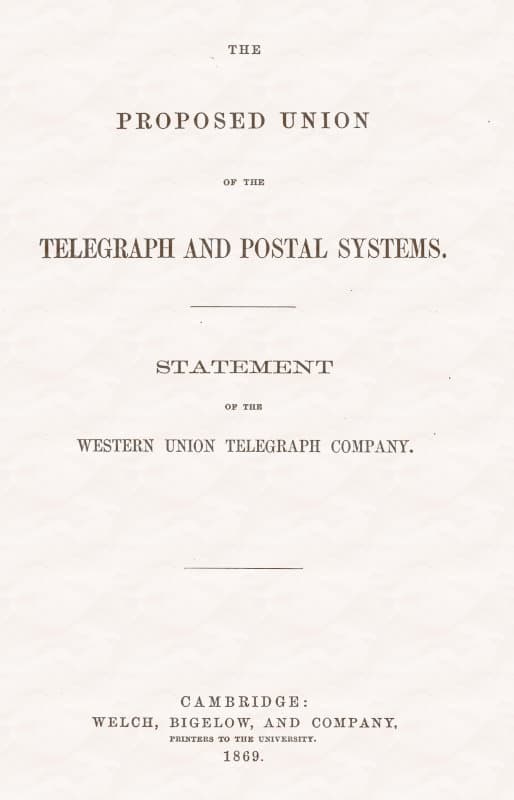 The proposed union of the telegraph and postal systems / Statement of the Western Union Telegraph Company