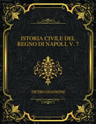 Istoria civile del Regno di Napoli, v. 7