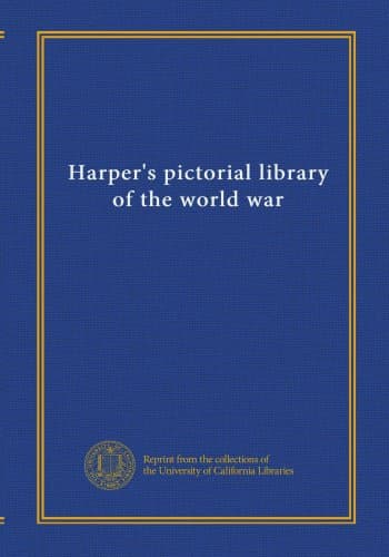 Harper's Pictorial Library of the World War, Volume XII