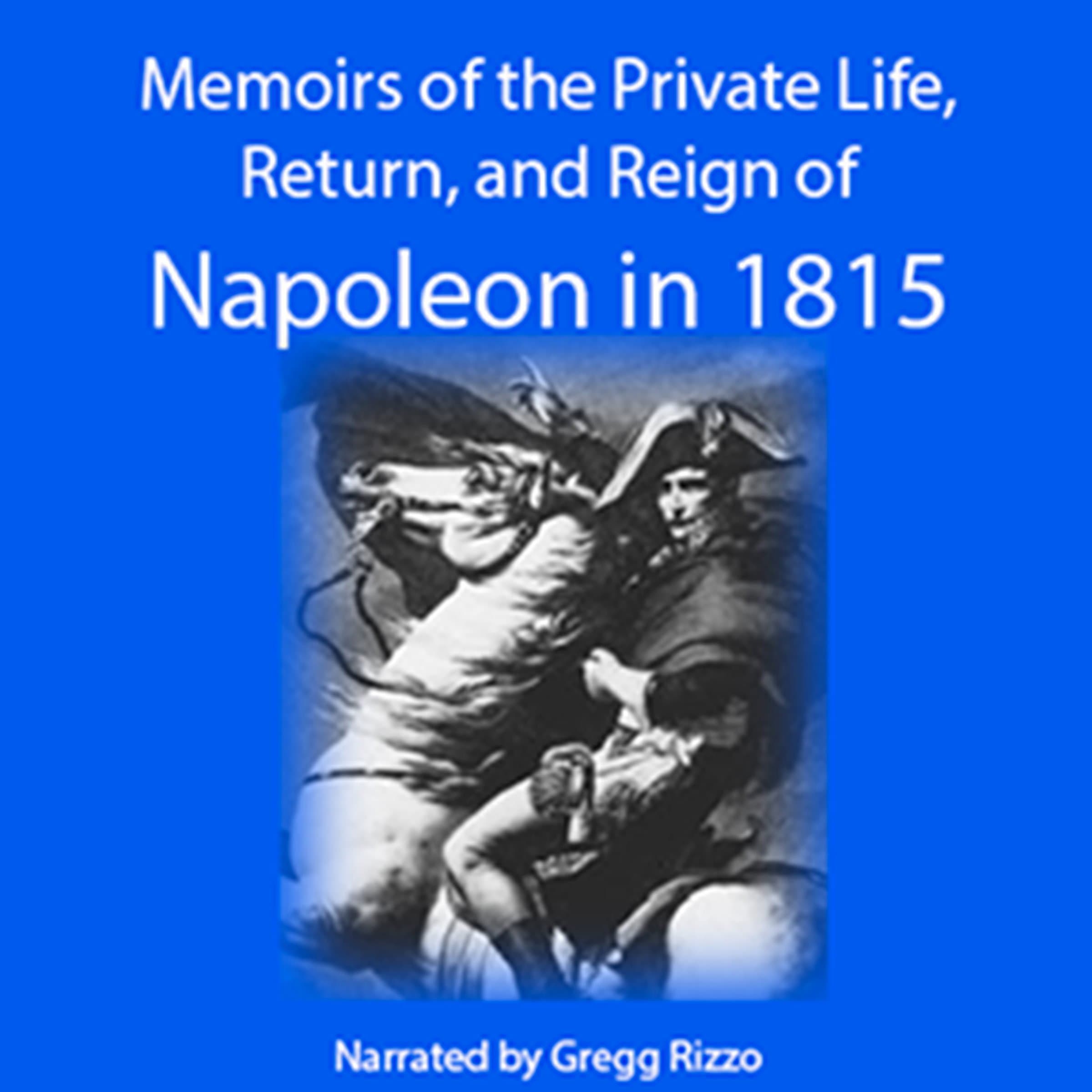 Memoirs of the Private Life, Return, and Reign of Napoleon in 1815, Vol. II