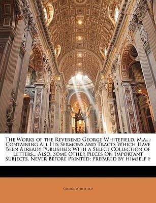 The works of the Reverend George Whitefield, M.A., Vol. 3 (of 6)