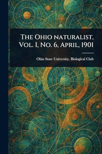 The Ohio naturalist, Vol. I, No. 6, April, 1901