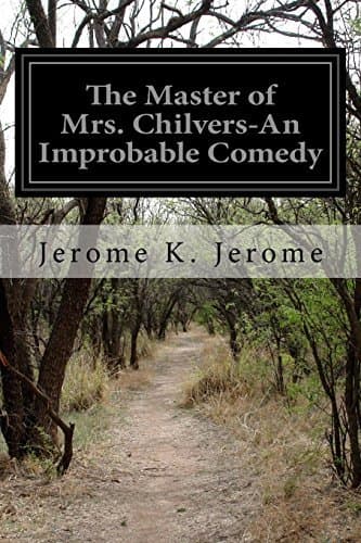 The Master of Mrs. Chilvers: An Improbable Comedy