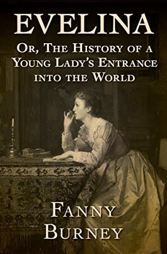 Evelina, Or, the History of a Young Lady's Entrance into the World