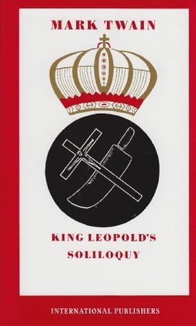 King Leopold's Soliloquy: A Defense of His Congo Rule