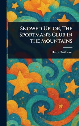 Snowed Up; or, The Sportman's Club in the Mountains cover