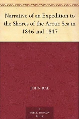 Narrative of an Expedition to the Shores of the Arctic Sea in 1846 and 1847