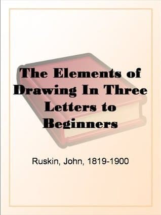 The Elements of Drawing, in Three Letters to Beginners