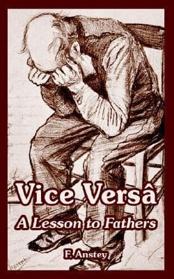 Vice Versa; or, A Lesson to Fathers