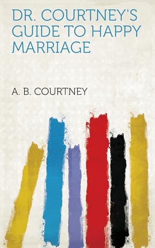 Dr. Courtney's guide to happy marriage cover