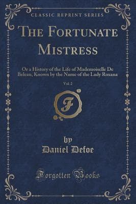 The Fortunate Mistress (Parts 1 and 2) / or a History of the Life of Mademoiselle de Beleau Known by the Name of the Lady Roxana cover