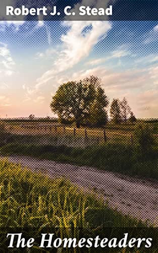 The Homesteaders: A Novel of the Canadian West