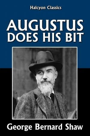 Augustus Does His Bit: A True-to-Life Farce