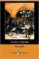 A Critic in Pall Mall: Being Extracts from Reviews and Miscellanies