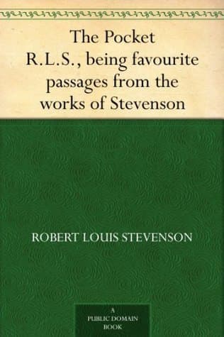 The Pocket R.L.S.: Being Favourite Passages from the Works of Stevenson